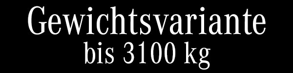 Gewichtsvariante bis 3.100kg